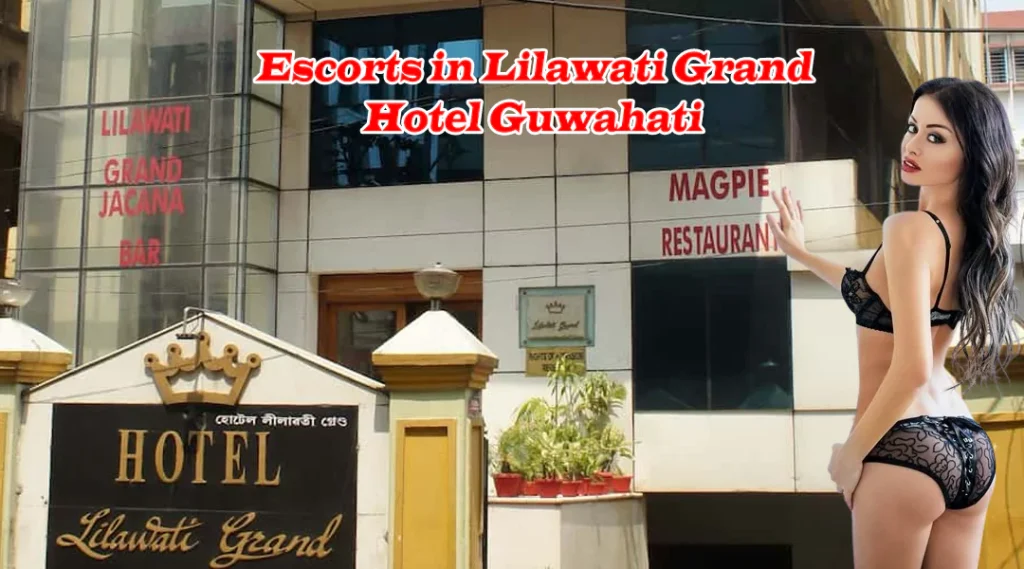 Escorts in Lilawati Grand Hotel Guwahati