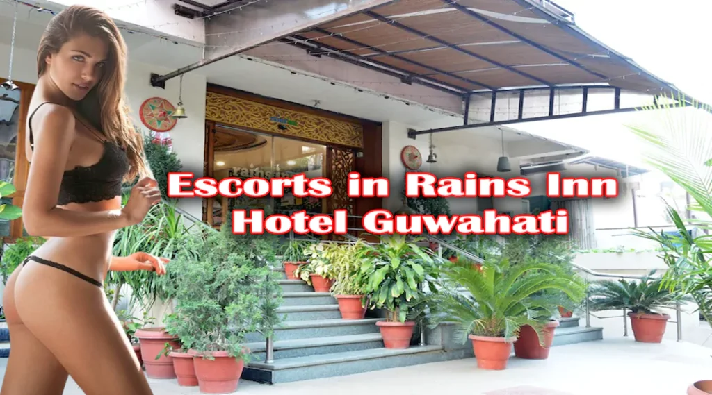 Escorts in Rains Inn Hotel Guwahati