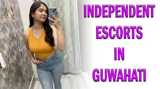 Independent Escorts in Guwahati